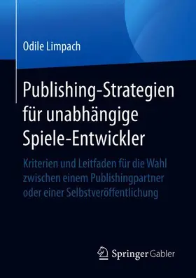 Limpach |  Publishing-Strategien für unabhängige Spiele-Entwickler | Buch |  Sack Fachmedien