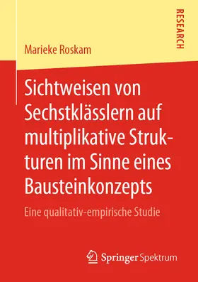 Roskam |  Sichtweisen von Sechstklässlern auf multiplikative Strukturen im Sinne eines Bausteinkonzepts | eBook | Sack Fachmedien