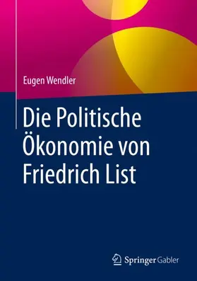 Wendler |  Die Politische Ökonomie von Friedrich List | Buch |  Sack Fachmedien