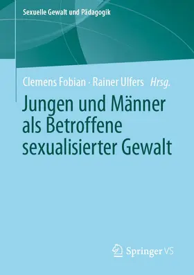 Fobian / Ulfers |  Jungen und Männer als Betroffene sexualisierter Gewalt | Buch |  Sack Fachmedien
