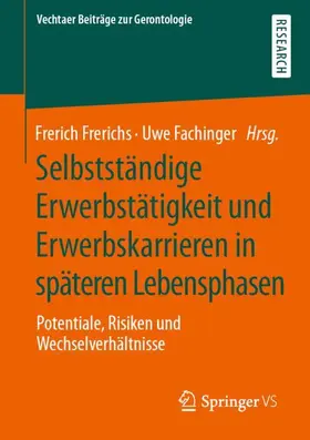Fachinger / Frerichs |  Selbstständige Erwerbstätigkeit und Erwerbskarrieren in späteren Lebensphasen | Buch |  Sack Fachmedien