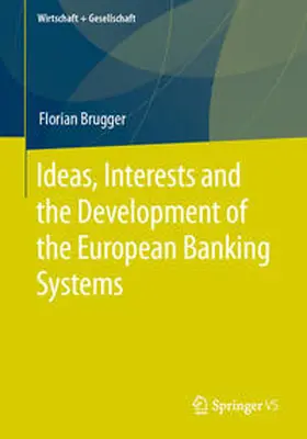 Brugger |  Ideas, Interests and the Development of the European Banking Systems | eBook | Sack Fachmedien