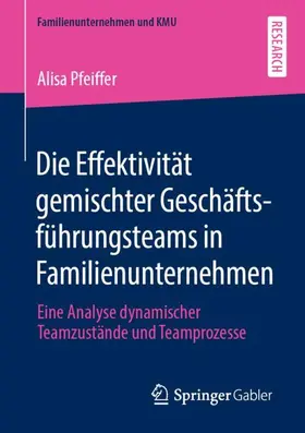 Pfeiffer |  Die Effektivität gemischter Geschäftsführungsteams in Familienunternehmen | Buch |  Sack Fachmedien