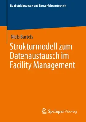 Bartels |  Strukturmodell zum Datenaustausch im Facility Management | Buch |  Sack Fachmedien