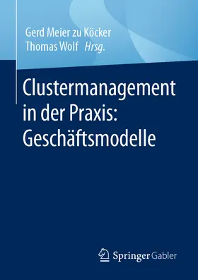 Meier zu Köcker / Wolf | Clustermanagement in der Praxis: Geschäftsmodelle | E-Book | sack.de