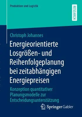 Johannes |  Energieorientierte Losgrößen- und Reihenfolgeplanung bei zeitabhängigen Energiepreisen | Buch |  Sack Fachmedien