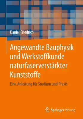 Friedrich |  Angewandte Bauphysik und Werkstoffkunde naturfaserverstärkter Kunststoffe | Buch |  Sack Fachmedien