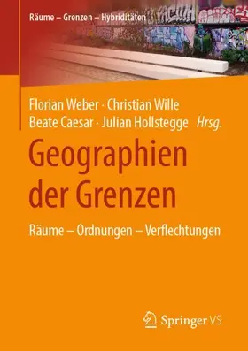 Weber / Hollstegge / Wille |  Geographien der Grenzen | Buch |  Sack Fachmedien