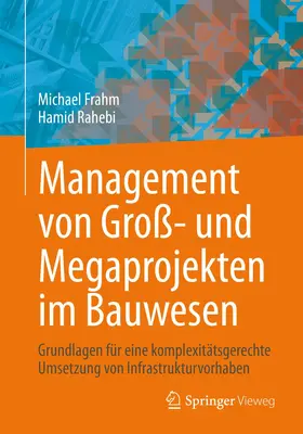 Frahm / Rahebi |  Management von Groß- und Megaprojekten im Bauwesen | Buch |  Sack Fachmedien