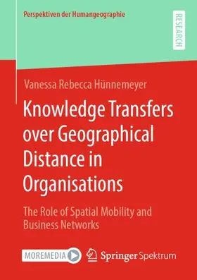 Hünnemeyer |  Knowledge Transfers over Geographical Distance in Organisations | Buch |  Sack Fachmedien