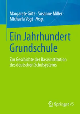 Götz / Vogt / Miller |  Ein Jahrhundert Grundschule | Buch |  Sack Fachmedien