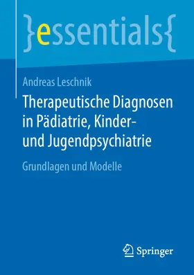 Leschnik |  Therapeutische Diagnosen in Pädiatrie, Kinder- und Jugendpsychiatrie | eBook | Sack Fachmedien