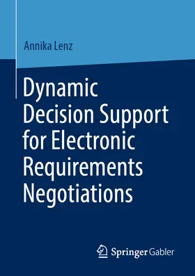 Lenz | Dynamic Decision Support for Electronic Requirements Negotiations | E-Book | www2.sack.de