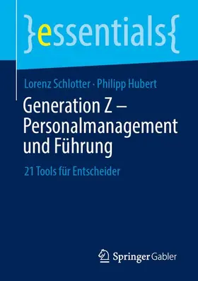 Hubert / Schlotter |  Generation Z - Personalmanagement und Führung | Buch |  Sack Fachmedien