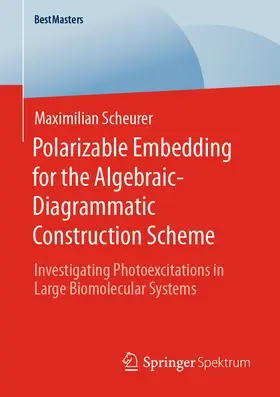 Scheurer | Polarizable Embedding for the Algebraic-Diagrammatic Construction Scheme | E-Book | www2.sack.de