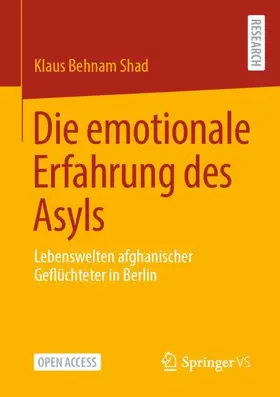 Behnam Shad |  Die emotionale Erfahrung des Asyls | Buch |  Sack Fachmedien