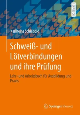 Schiebold |  Schweiß- und Lötverbindungen und ihre Prüfung | Buch |  Sack Fachmedien