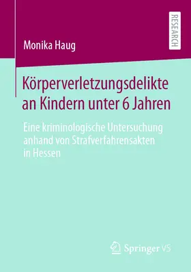 Haug |  Körperverletzungsdelikte an Kindern unter 6 Jahren | Buch |  Sack Fachmedien