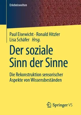 Eisewicht / Schäfer / Hitzler |  Der soziale Sinn der Sinne | Buch |  Sack Fachmedien