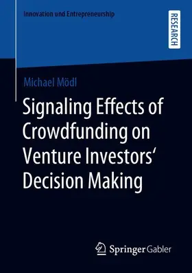 Mödl |  Signaling Effects of Crowdfunding on Venture Investors' Decision Making | Buch |  Sack Fachmedien