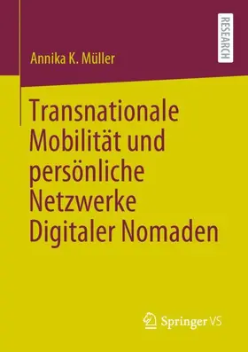 Müller |  Transnationale Mobilität und persönliche Netzwerke Digitaler Nomaden | Buch |  Sack Fachmedien