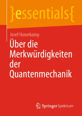 Honerkamp |  Über die Merkwürdigkeiten der Quantenmechanik | eBook | Sack Fachmedien