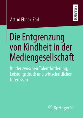 Ebner-Zarl |  Die Entgrenzung von Kindheit in der Mediengesellschaft | eBook | Sack Fachmedien