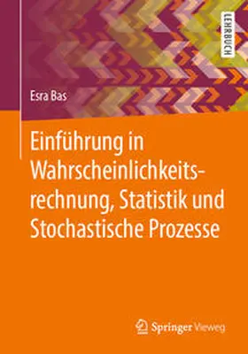 Bas |  Einführung in Wahrscheinlichkeitsrechnung, Statistik und Stochastische Prozesse | eBook | Sack Fachmedien