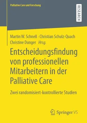 Schnell / Dunger / Schulz-Quach |  Entscheidungsfindung von professionellen Mitarbeitern in der Palliative Care | Buch |  Sack Fachmedien