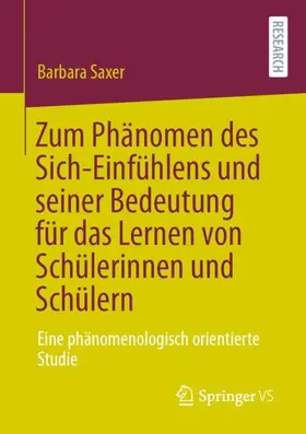 Saxer |  Zum Phänomen des Sich-Einfühlens und seiner Bedeutung für das Lernen von Schülerinnen und Schülern | Buch |  Sack Fachmedien