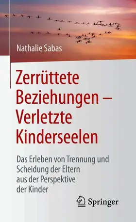 Sabas |  Zerrüttete Beziehungen - Verletzte Kinderseelen | Buch |  Sack Fachmedien