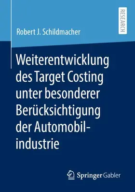 Schildmacher |  Weiterentwicklung des Target Costing unter besonderer Berücksichtigung der Automobilindustrie | Buch |  Sack Fachmedien