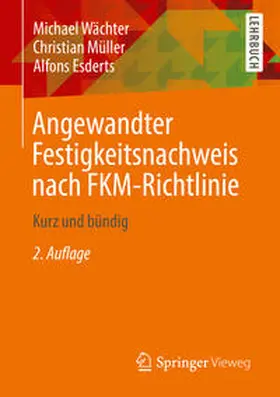 Wächter / Müller / Esderts |  Angewandter Festigkeitsnachweis nach FKM-Richtlinie | eBook | Sack Fachmedien