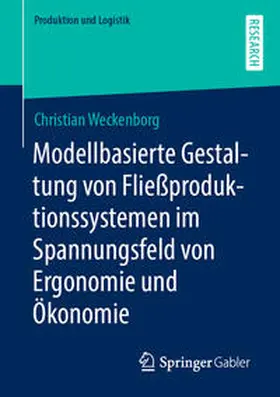 Weckenborg |  Modellbasierte Gestaltung von Fließproduktionssystemen im Spannungsfeld von Ergonomie und Ökonomie | Buch |  Sack Fachmedien