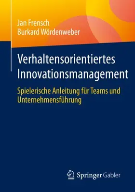 Frensch / Wördenweber |  Verhaltensorientiertes Innovationsmanagement | Buch |  Sack Fachmedien