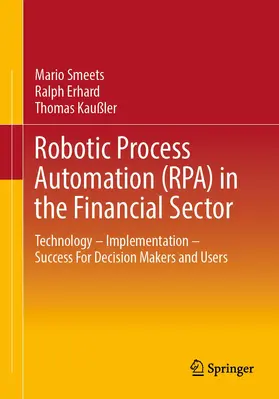 Smeets / Kaußler / Erhard |  Robotic Process Automation (RPA) in the Financial Sector | Buch |  Sack Fachmedien