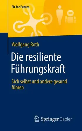 Roth / Buchenau |  Die resiliente Führungskraft | Buch |  Sack Fachmedien