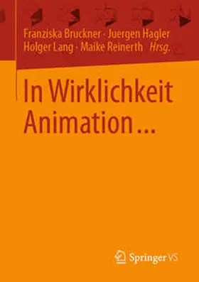 Bruckner / Hagler / Lang |  In Wirklichkeit Animation... | eBook | Sack Fachmedien