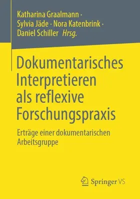 Graalmann / Schiller / Jäde |  Dokumentarisches Interpretieren als reflexive Forschungspraxis | Buch |  Sack Fachmedien