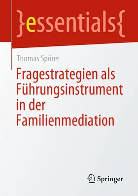 Spörer |  Fragestrategien als Führungsinstrument in der Familienmediation | eBook | Sack Fachmedien