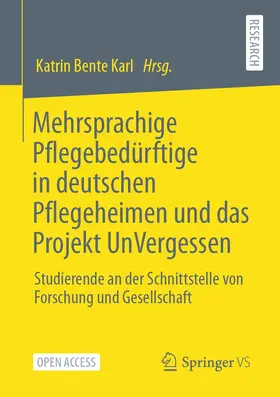 Karl |  Mehrsprachige Pflegebedürftige in deutschen Pflegeheimen und das Projekt UnVergessen | Buch |  Sack Fachmedien