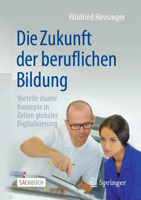 Heusinger |  Die Zukunft der beruflichen Bildung | eBook | Sack Fachmedien