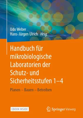 Weber / Ulrich |  Handbuch für mikrobiologische Laboratorien der Schutz- und Sicherheitsstufen 1-4 | Buch |  Sack Fachmedien