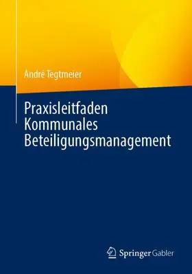 Tegtmeier |  Praxisleitfaden Kommunales Beteiligungsmanagement | Buch |  Sack Fachmedien