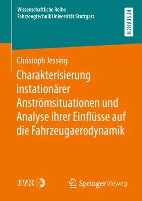 Jessing |  Charakterisierung instationärer Anströmsituationen und Analyse ihrer Einflüsse auf die Fahrzeugaerodynamik | Buch |  Sack Fachmedien