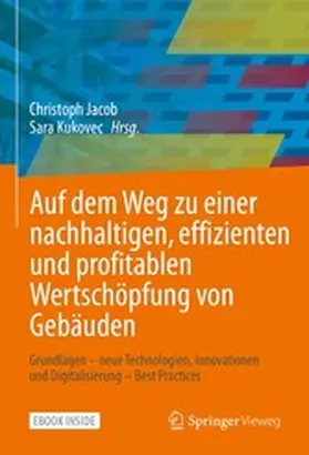 Jacob / Kukovec |  Auf dem Weg zu einer nachhaltigen, effizienten und profitablen Wertschöpfung von Gebäuden | eBook | Sack Fachmedien