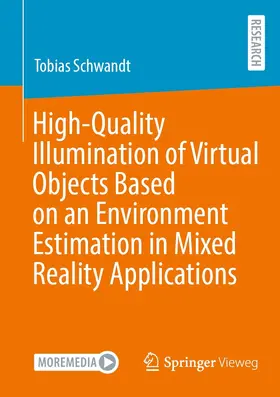 Schwandt | High-Quality Illumination of Virtual Objects Based on an Environment Estimation in Mixed Reality Applications | E-Book | sack.de