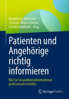 Hoffmann / Schwarz / Sendlhofer |  Patienten und Angehörige richtig informieren | Buch |  Sack Fachmedien