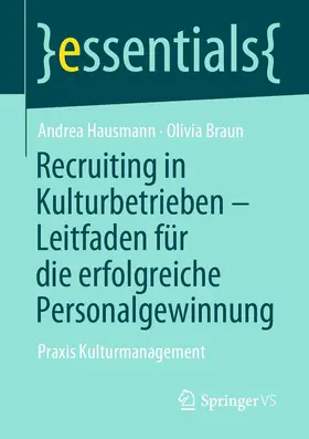 Hausmann / Braun | Recruiting in Kulturbetrieben – Leitfaden für die erfolgreiche Personalgewinnung | E-Book | sack.de
