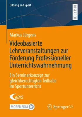 Jürgens |  Videobasierte Lehrveranstaltungen zur Förderung Professioneller Unterrichtswahrnehmung | Buch |  Sack Fachmedien